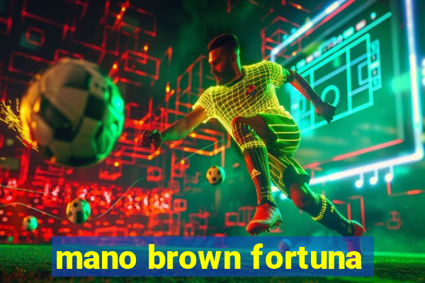 mano brown fortuna